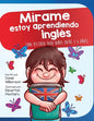 Mírame estoy aprendiendo ingles: Una historia para niños entre 3-6 años - Paperback