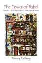 The Tower of Babel How the Fall of Man Found Us in the Age of Terror - Paperback