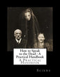 How to Speak to the Dead: A Practical Handbook - Paperback