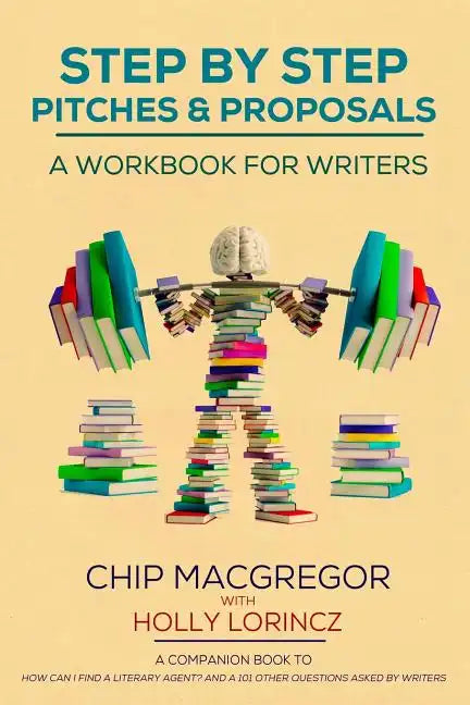 Step By Step Pitches And Proposals: A Workbook For Writers - Paperback