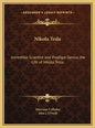 Nikola Tesla: Incredible Scientist and Prodigal Genius the Life of Nikola Tesla - Hardcover