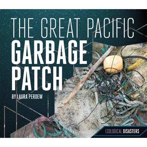 Great Pacific Garbage Patch - Library Binding