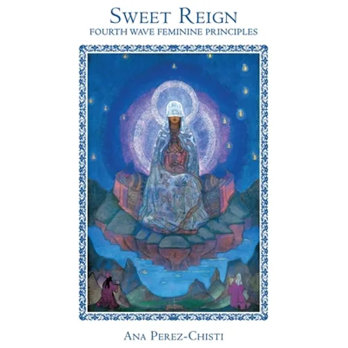 Sweet Reign-Fourth Wave Feminine Principles - Hardcover