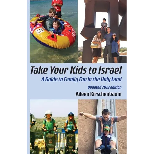 Take Your Kids to Israel: A Guide to Family Fun in the Holy Land - Paperback