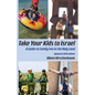 Take Your Kids to Israel: A Guide to Family Fun in the Holy Land - Paperback