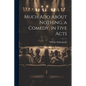 Much Ado About Nothing, a Comedy, in Five Acts - Paperback