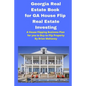 Georgia Real Estate Book for GA House Flip Real Estate Investing: A House Flipping Business Plan for you to Buy to Flip Property - Paperback