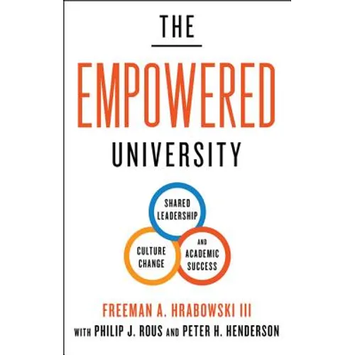 The Empowered University: Shared Leadership, Culture Change, and Academic Success - Hardcover