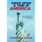Once Upon a Time in America . . .: How Conservatives' Ideologies Changed America . . . - Paperback