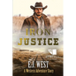 Iron Justice: A Classic Western Adventure - Paperback