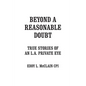 Beyond a Reasonable Doubt: True Stories of an L.A. Private Eye - Paperback