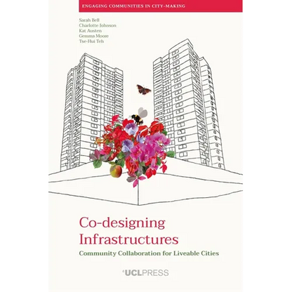 Co-designing Infrastructures: Community collaboration for liveable cities - Paperback