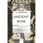 Ancient Wine: The Search for the Origins of Viniculture - Paperback