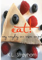 eat!: easy everyday raw vegan recipes! - Paperback
