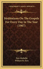 Meditations on the Gospels for Every Day in the Year (1907) - Hardcover