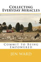 Collecting Everyday Miracles: Commit to Being Empowered - Paperback