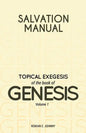 Salvation Manual: Topical Exegesis of the Book of Genesis - Volume 1 - Paperback