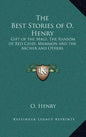 The Best Stories of O. Henry: Gift of the Magi, The Ransom of Red Chief, Mammon and the Archer and Others - Hardcover