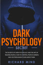 Dark Psychology Secret: The Secrets of Dark Psychology and the Art of Reading People. How to Control People's Minds and Use Persuasion to Infl - Paperback
