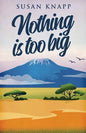 Nothing Is Too Big - Paperback
