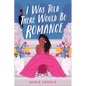 I Was Told There Would Be Romance - Hardcover