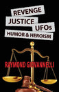 Revenge, Justice, UFOs, Humor & Heroism - Paperback