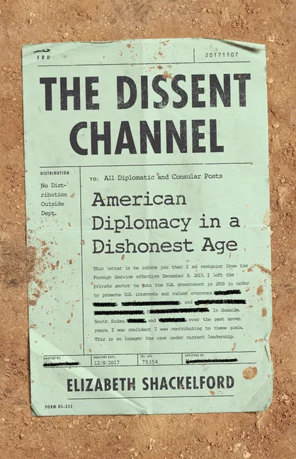 The Dissent Channel: American Diplomacy in a Dishonest Age - Hardcover