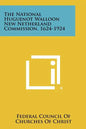 The National Huguenot Walloon New Netherland Commission, 1624-1924 - Paperback