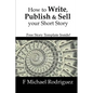 How to Write, Publish & Sell Your Short Story: Free Short Story Template Inside! - Paperback