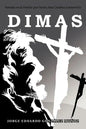 Dimas: Basada En La Pasi N Por Santa Ana Catalina Emmerich - Paperback