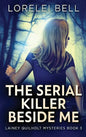 The Serial Killer Beside Me - Hardcover