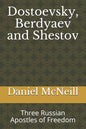 Dostoevsky, Berdyaev and Shestov: Three Russian Apostles of Freedom - Paperback