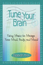 Tune Your Brain: Using Music to Manage Your Mind, Body, and Mood - Paperback