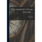 The Marine Steam Engine .. - Paperback