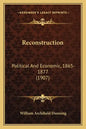 Reconstruction: Political and Economic, 1865-1877 (1907) - Paperback