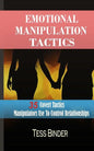 Emotional Manipulation Tactics: 35 Covert Tactics Manipulators Use To Control Relationships - Paperback