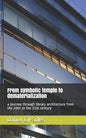 From Symbolic Temple to Dematerialization: A Journey Through Library Architecture from the 20th to the 21st Century - Paperback