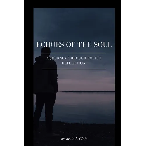 Echoes of the Soul: A Journey Through Poetic Reflection - Paperback