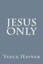 Jesus Only - Paperback