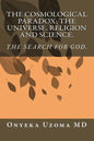 The Cosmological Paradox: The Universe, Religion and Science. - Paperback