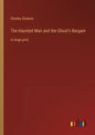 The Haunted Man and the Ghost's Bargain: in large print - Paperback