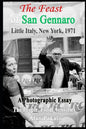 The Feast Of San Gennaro, Little Italy, New York, 1971: A Photographic Essay: The People, Food, Activities - Paperback