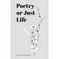 Poetry or Just Life - Paperback