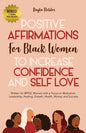 Positive Affirmations for Black Women to Increase Confidence and Self-Love: Written for BIPOC Women with a Focus on Motivation, Leadership, Healing, G - Paperback