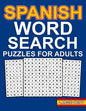 spanish word search puzzles: Large Print Spanish Word Search For Adults With 100 Word Search Puzzles And 1000 Words To Find - Sopas De Letras en Es - Paperback