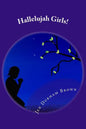 Hallelujah Girls!: A Little Hurt, A Lot of Joy! - Paperback