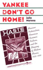 Yankee Don't Go Home!: Mexican Nationalism, American Business Culture, and the Shaping of Modern Mexico, 1920-1950 - Paperback