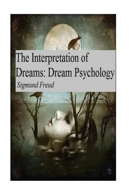 The Interpretation of Dreams: Dream Psychology - Paperback