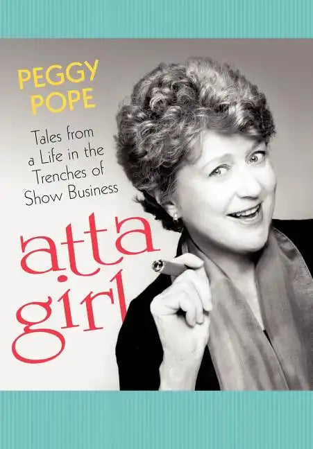 Atta Girl: Tales from a Life in the Trenches of Show Business - Hardcover