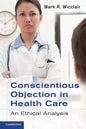 Conscientious Objection in Health Care: An Ethical Analysis - Paperback